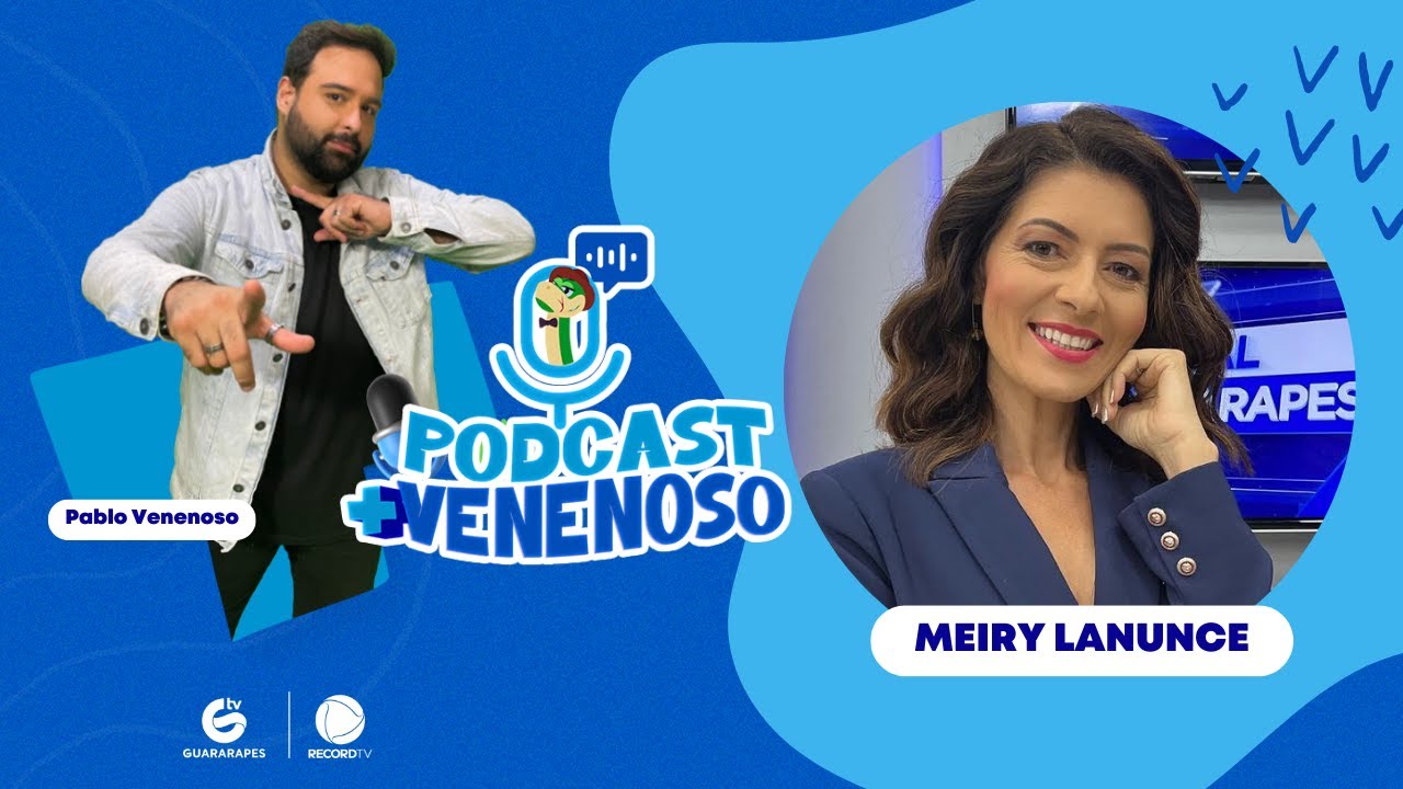 Podcast + Venenoso com Meiry Lanunce