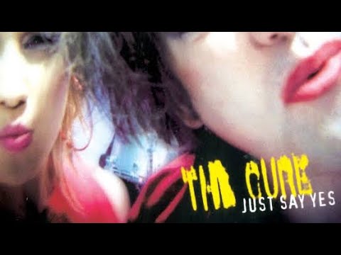 The Cure - Just Say Yes