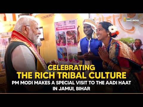 Celebrating the rich tribal culture, PM Modi makes a special visit to the Aadi Haat in Jamui, Bihar