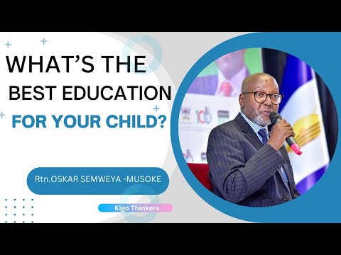 What’s the  BEST EDUCATION  for your child?: By Rtn  Oskar  Semweya  -Musoke