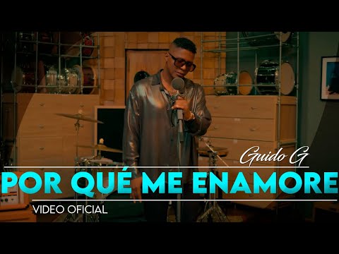 Guido G - POR QUÉ ME ENAMORÉ - Video Oficial