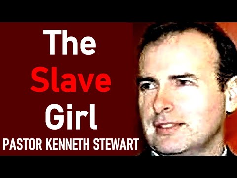 The Slave Girl - Pastor Kenneth Stewart Sermon