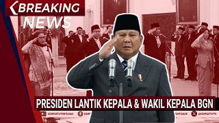 🔴BREAKING NEWS - Presiden Prabowo Lantik Kepala dan Wakil Kepala BGN serta Penasihat Khusus Presiden
