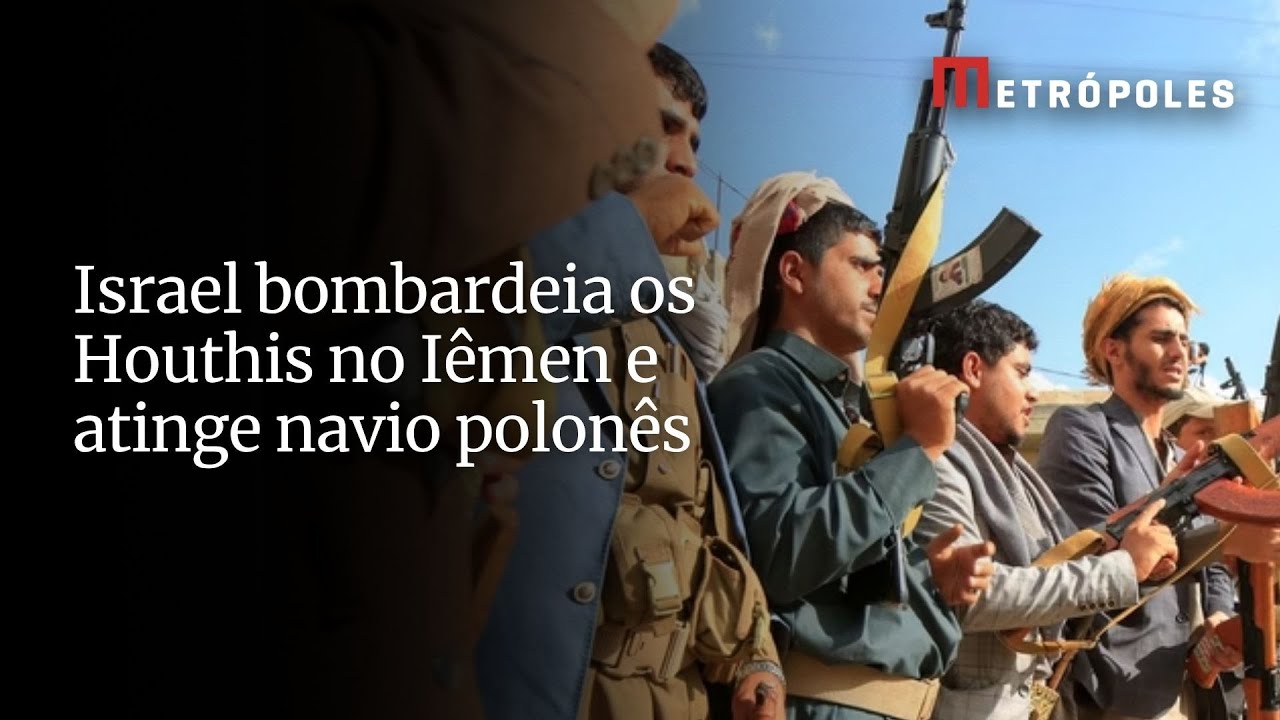 Israel bombardeia os Houthis no Iêmen e atinge navio polonês