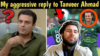 My aggressive reply to Tanveer Ahmad pr team active again