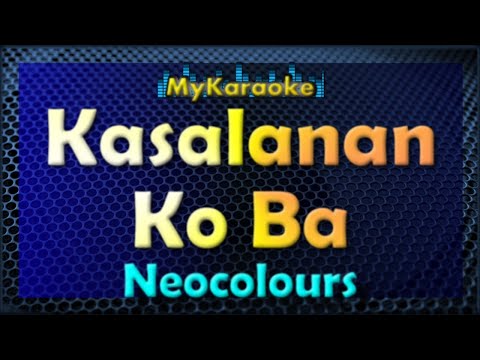 KASALANAN KO BA – Karaoke version in the style of NEOCOLOURS