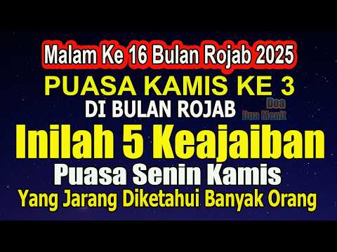 BESOK PUASA KAMIS KETIGA BULAN ROJAB, JANGAN LUPA NIAT GABUNG PUASA ROJAB AGAR PAHALA LEBIH BANYAK