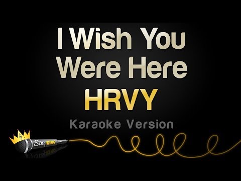 HRVY – I Wish You Were Here (Karaoke Version)