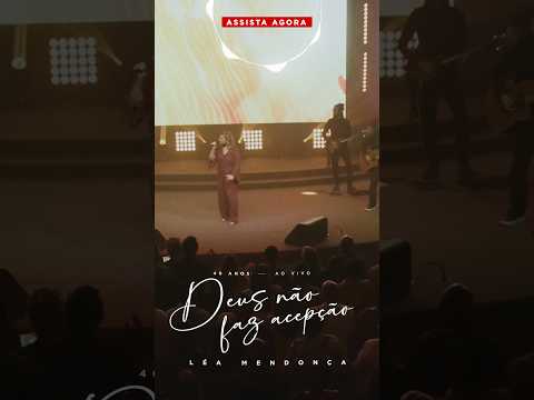 Assista “Deus Não Faz Acepção” com Léa Mendonça 🙏✨