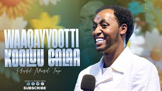 Waaqayyootti Kooluu Galaa  | Qophii Ayyanaa || Prophet Meserat Taye || ‪@araratvworldwide‬