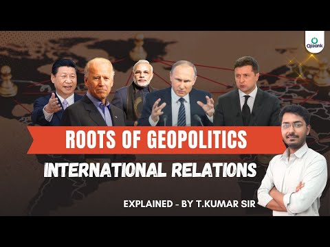 Understanding Geopolitics International Relations Root |  World Affairs | T.Kumar Sir