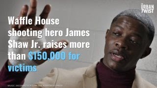 Waffle House shooting hero James Shaw Jr. raises more than $150,000 for victims