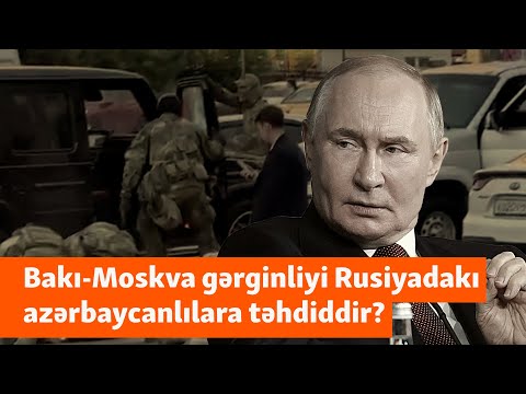 “Qorxurlar ki, gəlib apararlar” - Rusiya ilə gərginlik azərbaycanlılara necə təsir edə bilər?