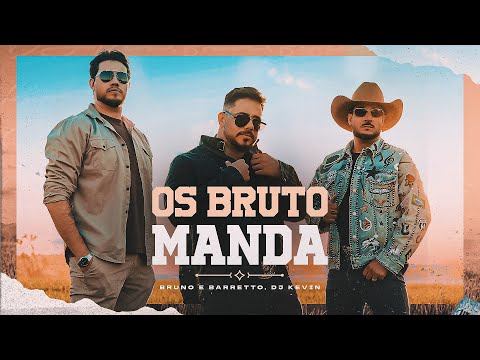 OS BRUTO MANDA - Bruno & Barretto, @DJKEVIN   [LANÇAMENTO OFICIAL]