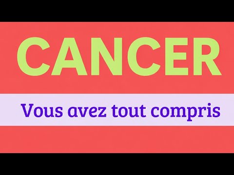 CANCER vous avez tout compris