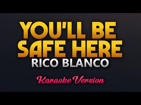 You’ll Be Safe Here – Rico Blanco (Karaoke)