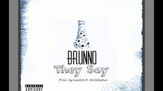 Brunno - They Say (Prod by Cocotet M. Christopher)