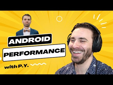 Android Performance with P.Y. (Author of Leak Canary)