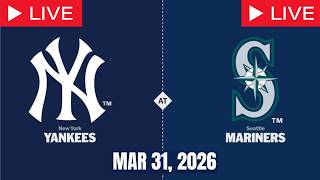 MLB LIVE! New York Yankees vs Seattle Mariners | Opening Week 2026 | Full Game 3/31/26