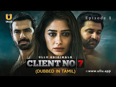 Client No. 7 | Dubbed In Tamil | Episode - 01 | Streaming Now | Subscribe Ullu App Now