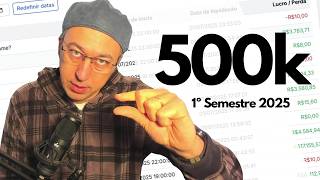 500k em 6 meses / Fechamento do 1º Semestre de 2025