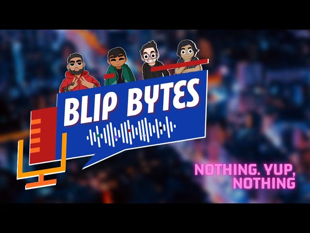 Blip Bytes Episode 8: NOTHING | Nothing ear (1) and Nothing (1)