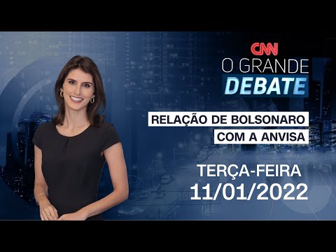 PARLAMENTARES DEBATEM RELAÇÃO DE BOLSONARO COM A ANVISA | O GRANDE DEBATE - 11/01/2022