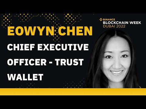 Binance Blockchain Week – Keynote Speaker – Eowyn Chen – CEO, Trust Wallet