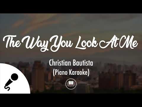 The Way You Look At Me – Christian Bautista (Piano Karaoke)