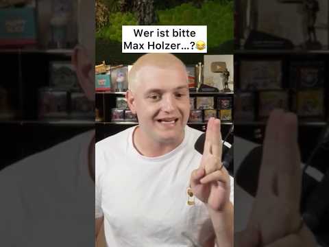 Wer ist Max Holzer?😂
