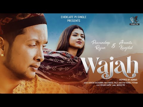 Wajah - Official Video | Pawandeep Rajan &amp; Arunita Kanjilal | Ashish K, Yuvraj, Rohan | Choklate Pi