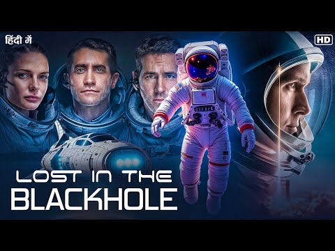 LOST IN THE BLACKHOLE (Hindi Dubbed) Hollywood Science Fiction & Space Movie 2025 | Blackhole Movie