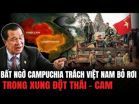Bất Ngờ Campuchia Trách Việt Nam Bỏ Rơi, Trong Xung Đột Thái - Cam | Hiểu Rõ Hơn