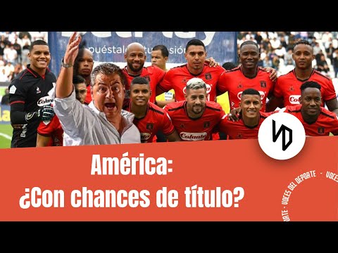 El buen momento de América de Cali - Voces del Deporte