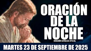 ORACIÓN DE LA NOCHE DE HOY MARTES 23 DE SEPTIEMBRE DE 2025|Oración Católica|DUERMO tranquilo