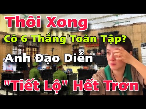 Thôi Xong Cô Sáu Thắng Toàn Tập Hồng Loan Hồng Ni Luật Sư Ngọc Bác Sĩ Long Phải PHỤC Anh Đạo Diễn?