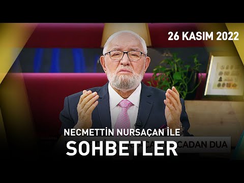 Necmettin Nursaçan'la Sohbetler - 26 Kasım 2022