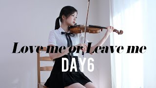 DAY6(데이식스) - Love me or Leave me - Violin Cover