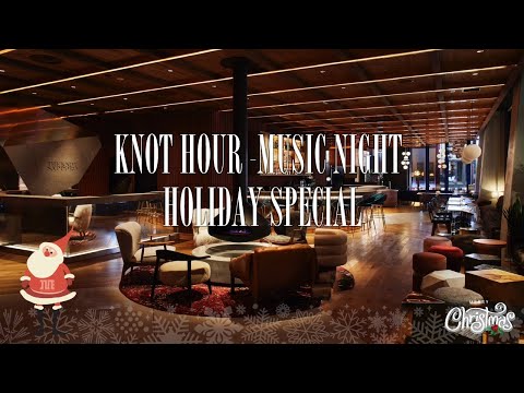 2024 - 12 - 24 KNOT HOUR -MUSIC NIGHT-HOLIDAY SPECIAL