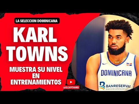 Karl Towns muestra su nivel en entrenamientos de Selección Dominicana