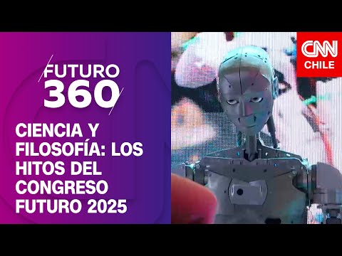 Ciencia, filosofía y tecnología: Los hitos del Congreso Futuro 2025 | Futuro 360