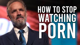 How To Stop Watching Porn The Simple Way - Jordan Peterson Motivation