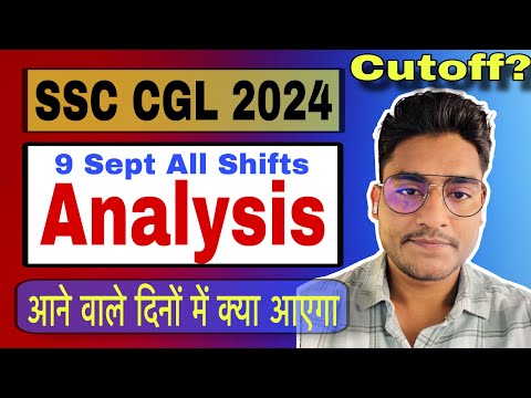 SSC CGL 2024 - 9 September All Shifts Exam Analysis- Safe Attempts, Review & Cutoff