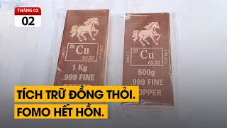 Mua Đồng Thỏi tích trữ. Cú FOMO nguy hiểm nhất của bà con Việt Nam