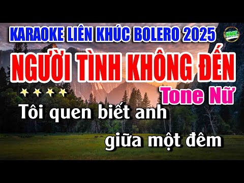 Karaoke Liên Khúc Nhạc Trữ Tình Tone Nữ Dễ Hát | Bolero Nhạc Xưa Toàn Bài Hay | NGƯỜI TÌNH KHÔNG ĐẾN