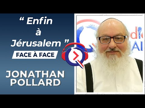 Jonathan Pollard : « Enfin à Jérusalem » - Face à face #35