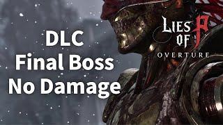 Lies of P Overture DLC - Final Boss No Damage Fight (Legendary Stalker, NG+5)