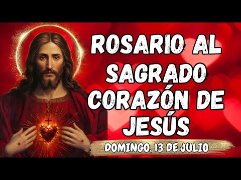MILAGROSO ROSARIO AL❤️SAGRADO CORAZÓN DE JESÚS❤️. Domingo, 13 de Julio. #rosario