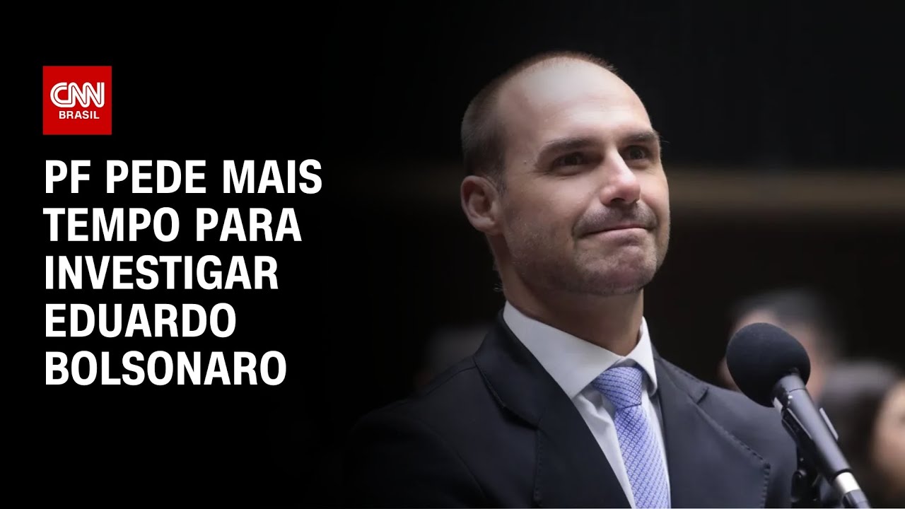 PF pede mais tempo para concluir inquérito contra Eduardo Bolsonaro | CNN NOVO DIA