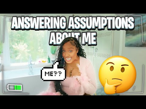 ANSWERING YALL'S WEIRD ASSUMPTIONS ABOUT ME!!